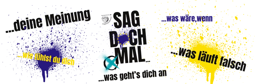 Das Bild zeigt das "Sag doch mal..."-Logo zentral. Drumherum sieht man Frabspritzer in gelb und blau und meherer Sätze geschrieben: "...deine Meinung", "...was läuft falsch", "...was geht's dich an", "...wie fühlst du dich", "...was wäre wenn".